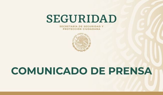 Imagen de Comunicado de Prensa de Secretaría de Seguridad y Protección Ciudadana
